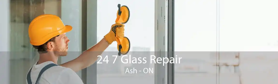 24 7 Glass Repair Ash - ON