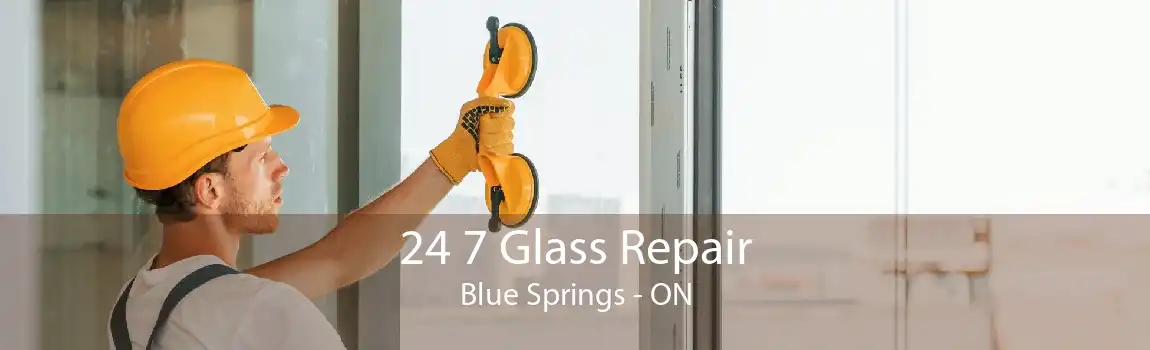 24 7 Glass Repair Blue Springs - ON