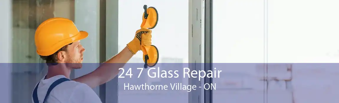 24 7 Glass Repair Hawthorne Village - ON