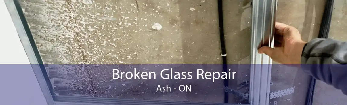 Broken Glass Repair Ash - ON