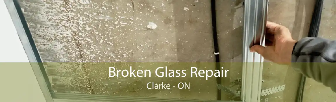 Broken Glass Repair Clarke - ON