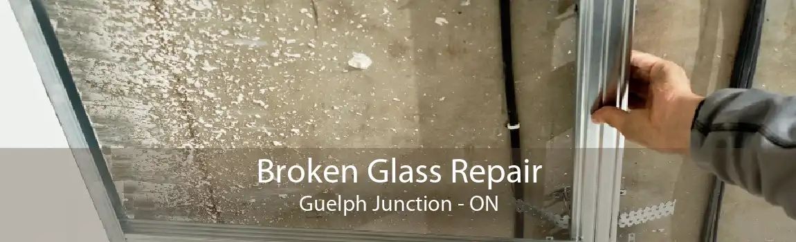 Broken Glass Repair Guelph Junction - ON