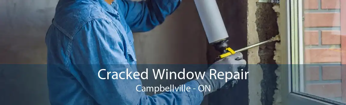 Cracked Window Repair Campbellville - ON