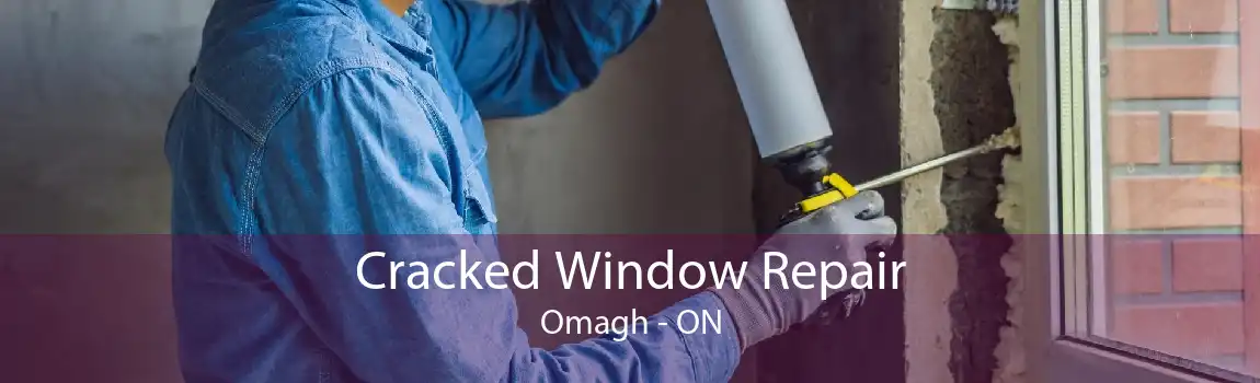 Cracked Window Repair Omagh - ON