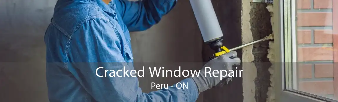 Cracked Window Repair Peru - ON