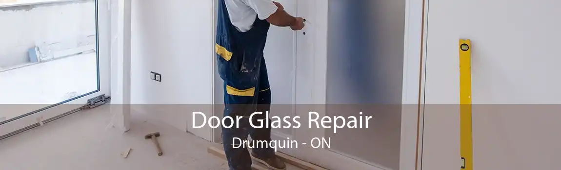 Door Glass Repair Drumquin - ON