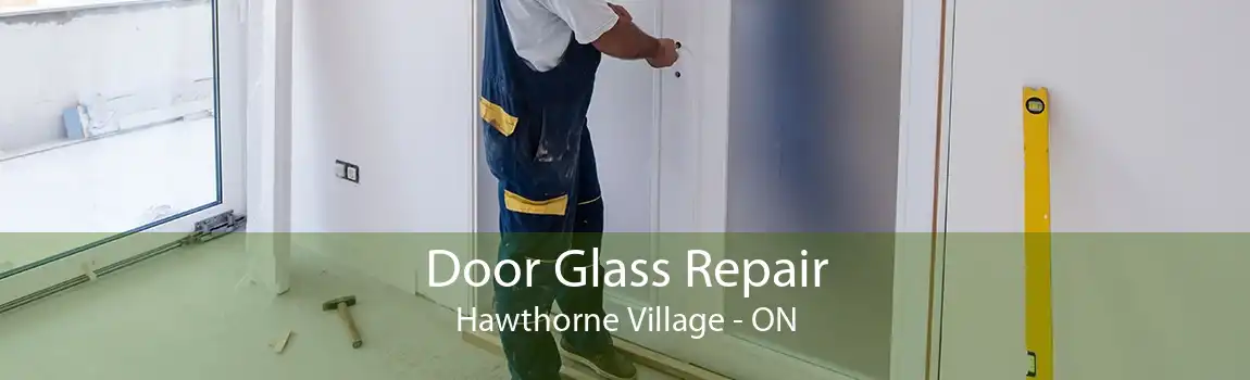 Door Glass Repair Hawthorne Village - ON