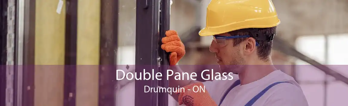 Double Pane Glass Drumquin - ON