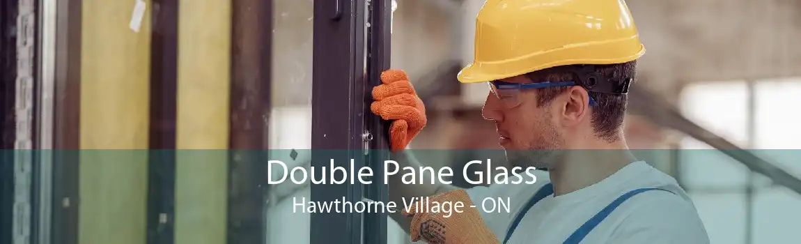 Double Pane Glass Hawthorne Village - ON