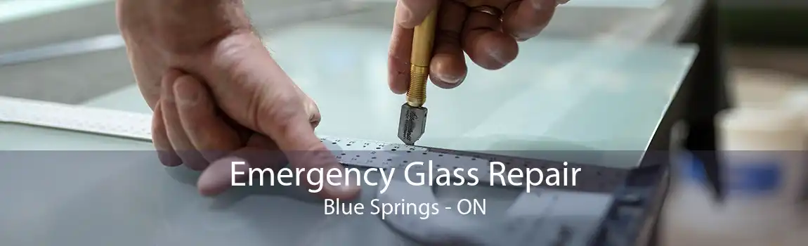 Emergency Glass Repair Blue Springs - ON