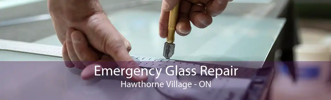 Emergency Glass Repair Hawthorne Village - ON