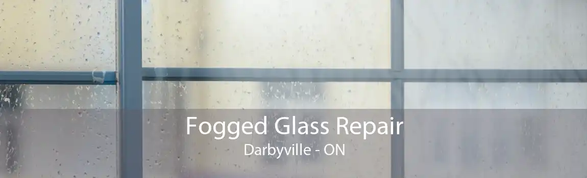 Fogged Glass Repair Darbyville - ON