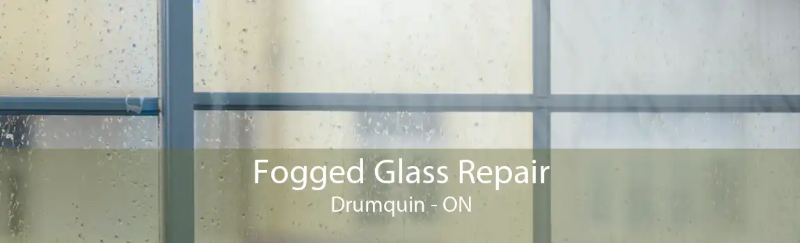 Fogged Glass Repair Drumquin - ON