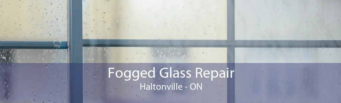 Fogged Glass Repair Haltonville - ON
