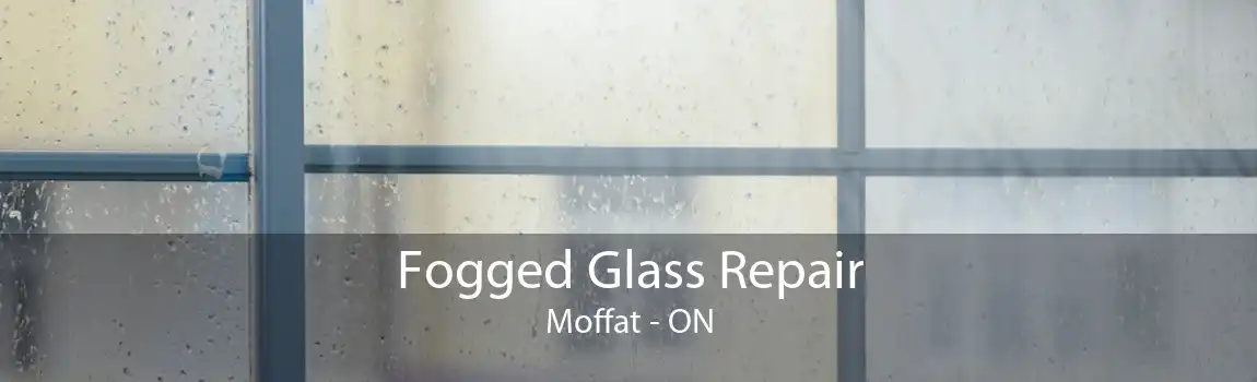 Fogged Glass Repair Moffat - ON