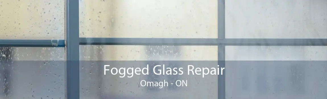 Fogged Glass Repair Omagh - ON