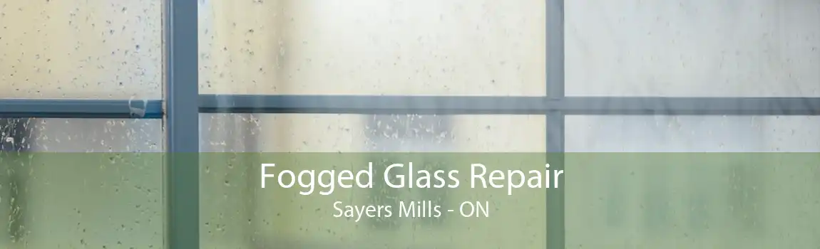 Fogged Glass Repair Sayers Mills - ON