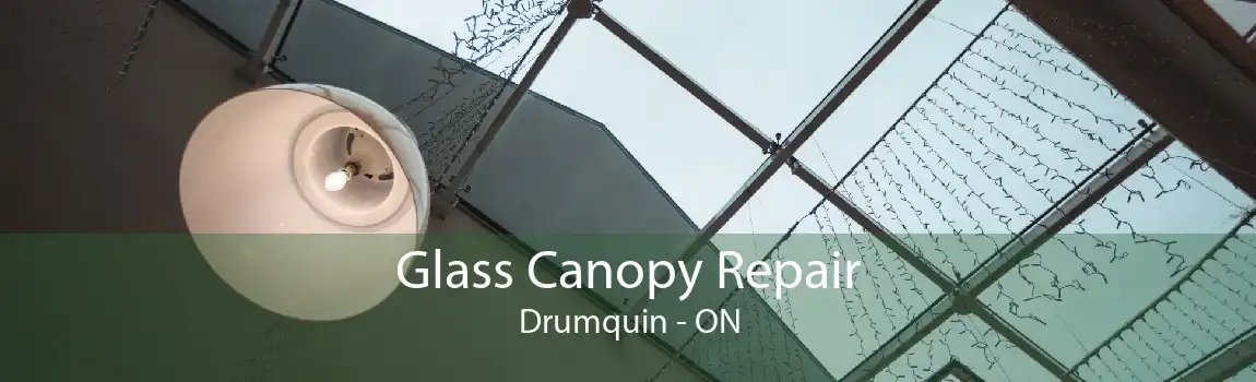 Glass Canopy Repair Drumquin - ON