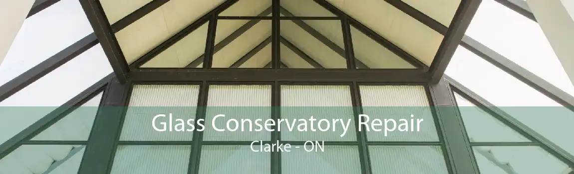Glass Conservatory Repair Clarke - ON
