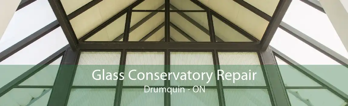 Glass Conservatory Repair Drumquin - ON