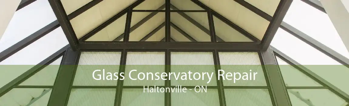 Glass Conservatory Repair Haltonville - ON
