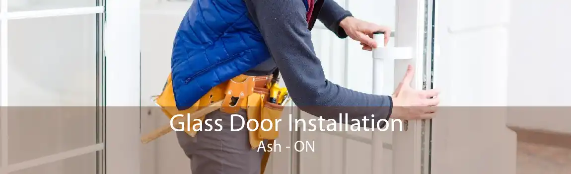Glass Door Installation Ash - ON
