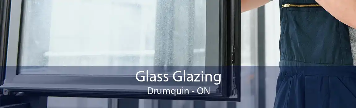 Glass Glazing Drumquin - ON
