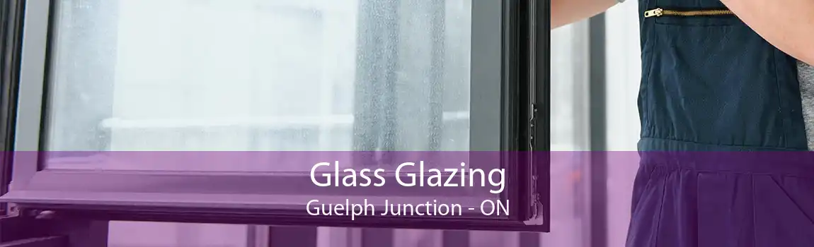 Glass Glazing Guelph Junction - ON