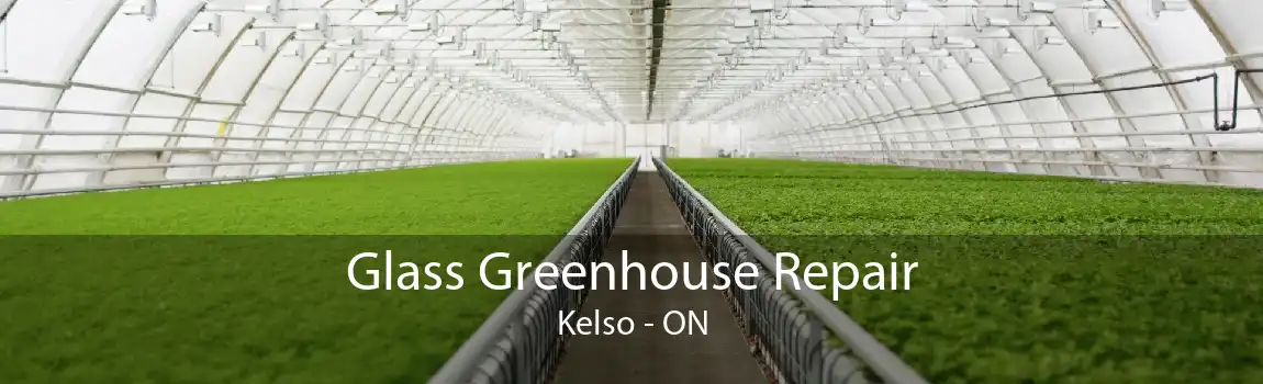Glass Greenhouse Repair Kelso - ON