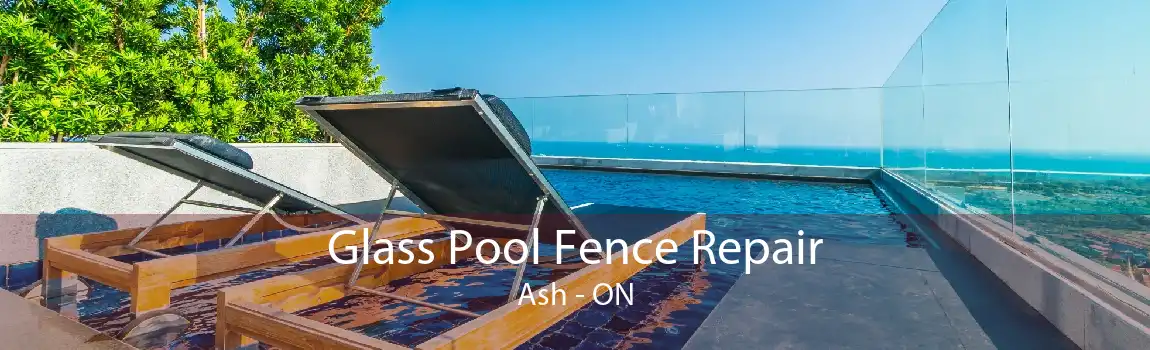 Glass Pool Fence Repair Ash - ON