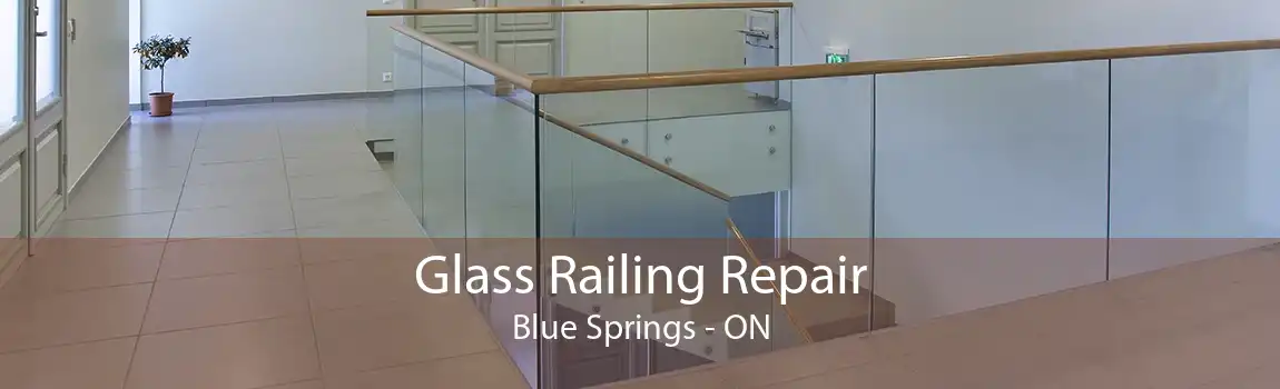 Glass Railing Repair Blue Springs - ON