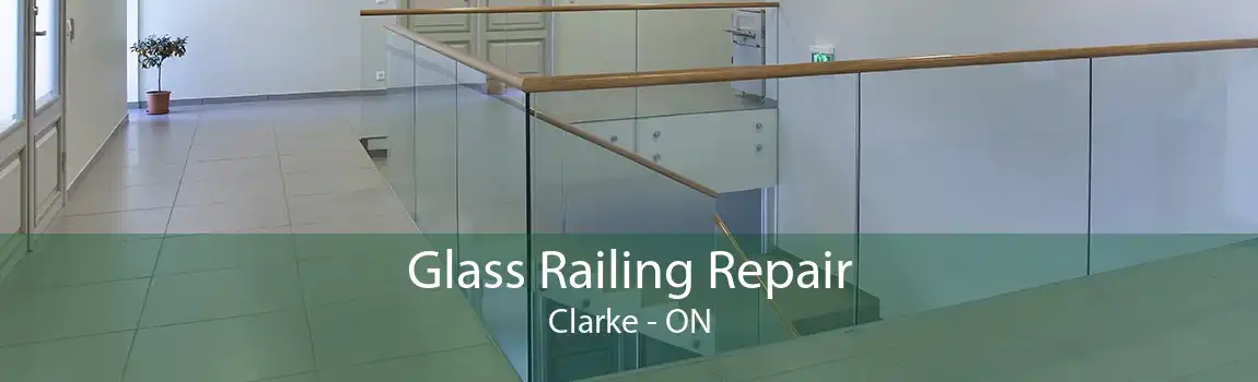 Glass Railing Repair Clarke - ON
