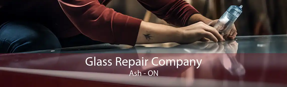 Glass Repair Company Ash - ON