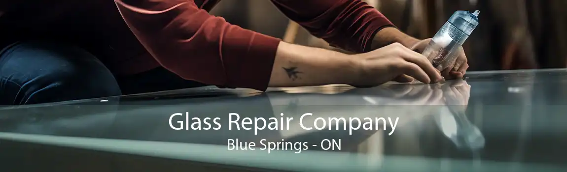 Glass Repair Company Blue Springs - ON