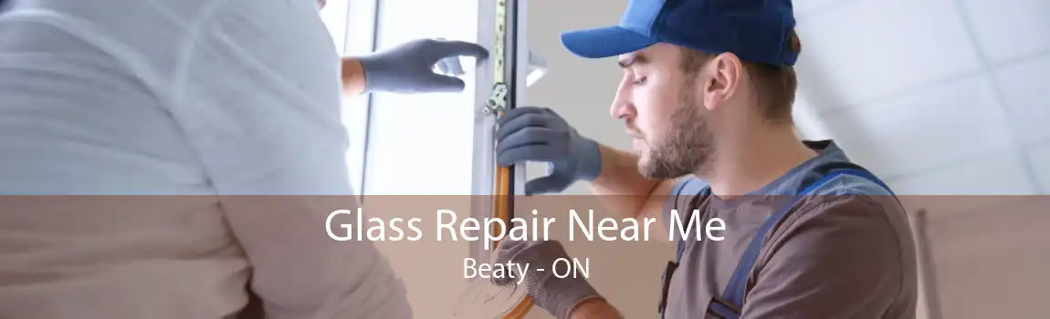 Glass Repair Near Me Beaty - ON