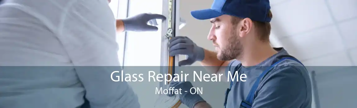 Glass Repair Near Me Moffat - ON