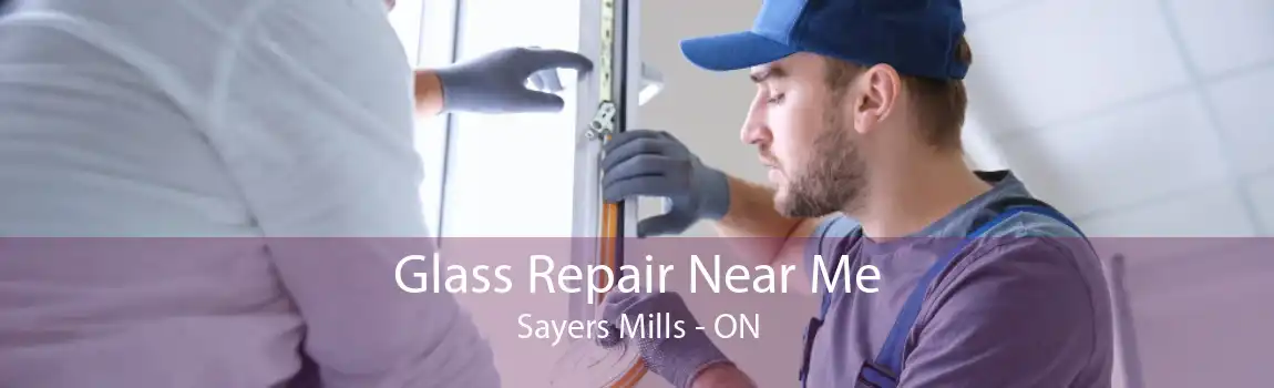 Glass Repair Near Me Sayers Mills - ON