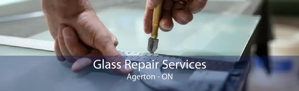 Glass Repair Services Agerton - ON