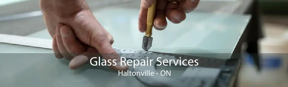 Glass Repair Services Haltonville - ON