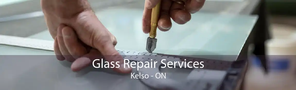 Glass Repair Services Kelso - ON