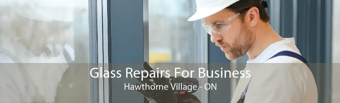 Glass Repairs For Business Hawthorne Village - ON