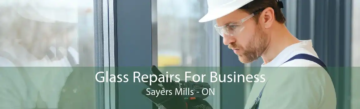 Glass Repairs For Business Sayers Mills - ON
