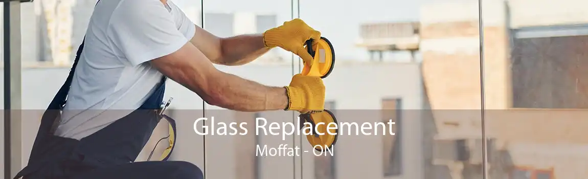 Glass Replacement Moffat - ON