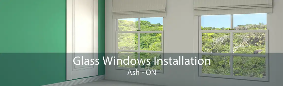 Glass Windows Installation Ash - ON