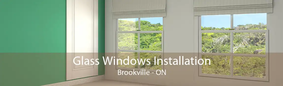 Glass Windows Installation Brookville - ON