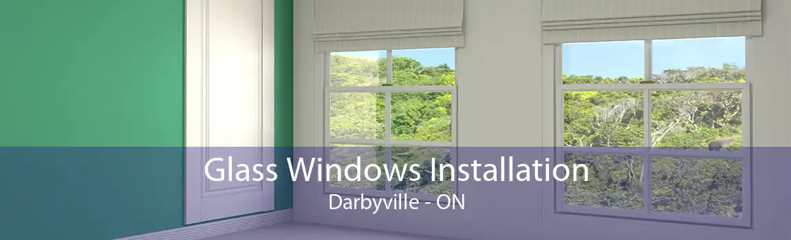 Glass Windows Installation Darbyville - ON