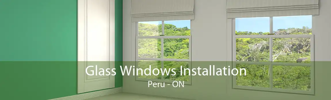 Glass Windows Installation Peru - ON