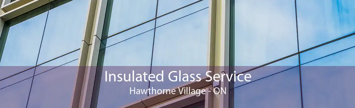 Insulated Glass Service Hawthorne Village - ON