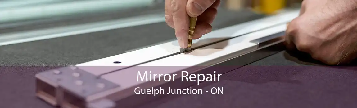 Mirror Repair Guelph Junction - ON