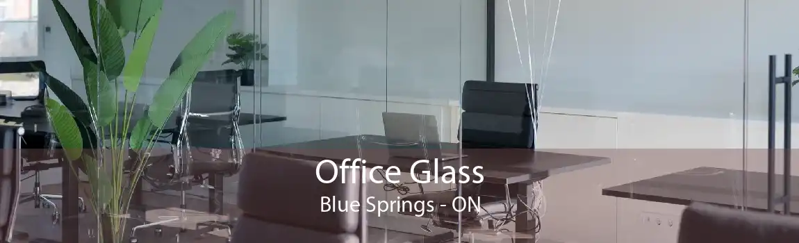 Office Glass Blue Springs - ON
